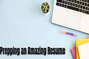 Tips for Prepping an Amazing Resume