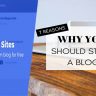 Why Should You Start Blogging Sites?